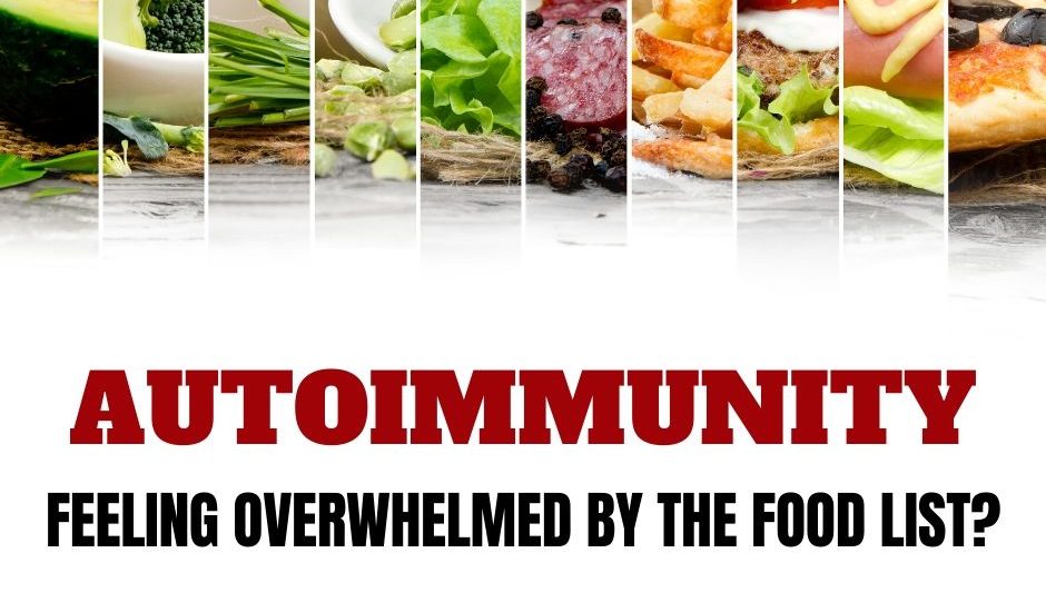 Autoimmunity: Feeling overwhelmed by the food lists?